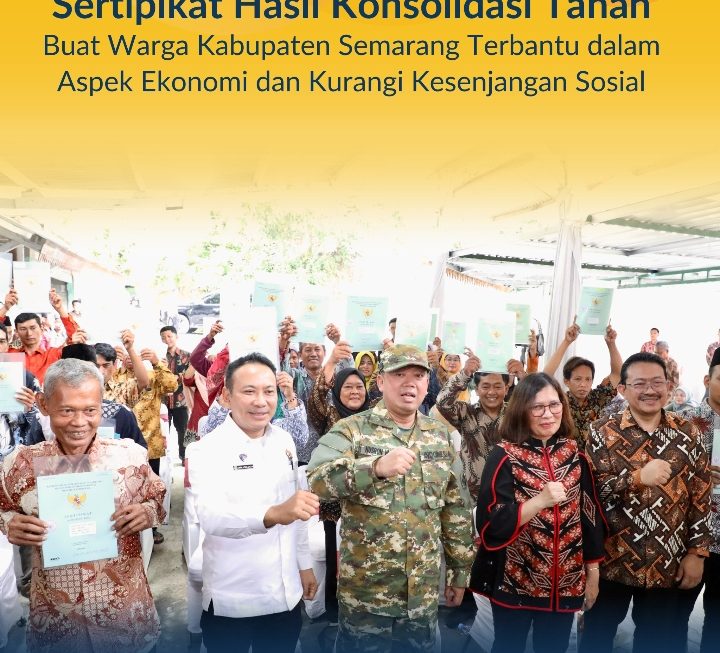 Sertipikat Konsolidasi Tanah Permudah Ekonomi Warga Kabupaten Semarang
