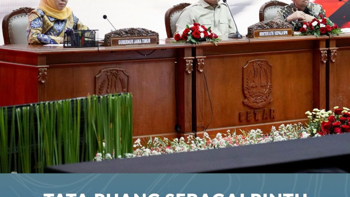 Menteri ATR Tekankan Pentingnya RDTR dan Status Tanah ‘Clean and Clear’ Untuk Tarik Investasi