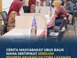 Cerita Masyarakat Urus Balik Nama Sertipikat Sebelum Pemberlakukan Uji Coba Layanan Peralihan Hak 10 Hari